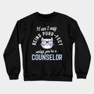 Counselor Cat Lover Gifts - It ain't easy being Purr Fect Crewneck Sweatshirt